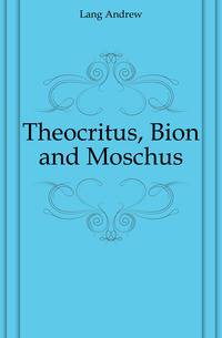 Theocritus, Bion and Moschus