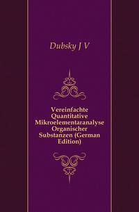 Vereinfachte Quantitative Mikroelementaranalyse Organischer Substanzen (German Edition)