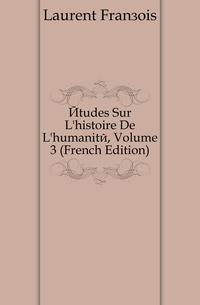 Etudes Sur L'histoire De L'humanite, Volume 3 (French Edition)