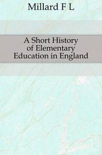 A Short History of Elementary Education in England