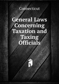 General Laws Concerning Taxation and Taxing Officials ...