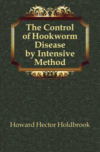 The Control of Hookworm Disease by Intensive Method