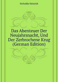 Das Abenteuer Der Neujahrsnacht, Und Der Zerbrochene Krug (German Edition)