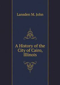 A History of the City of Cairo, Illinois
