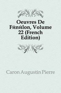Oeuvres De Fenelon, Volume 22 (French Edition)