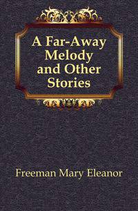 A Far-Away Melody and Other Stories