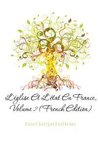 L'eglise Et L'etat En France, Volume 2 (French Edition)