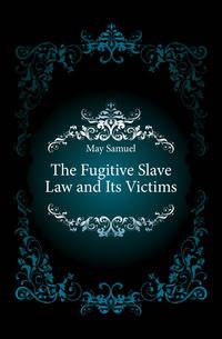 The Fugitive Slave Law and Its Victims