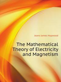 The Mathematical Theory of Electricity and Magnetism