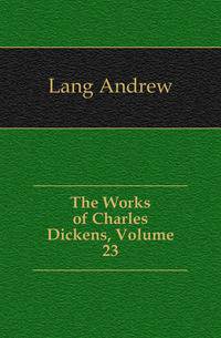 The Works of Charles Dickens, Volume 23