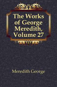 The Works of George Meredith, Volume 27