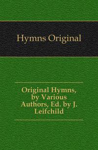 Original Hymns, by Various Authors, Ed. by J. Leifchild