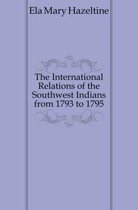 The International Relations of the Southwest Indians from 1793 to 1795