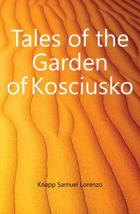 Tales of the Garden of Kosciusko