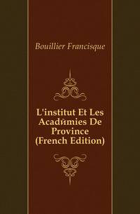 L'institut Et Les Academies De Province (French Edition)