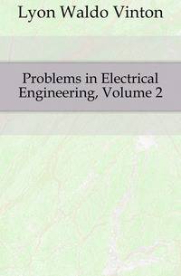 Problems in Electrical Engineering, Volume 2