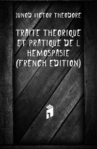 Traite Theorique Et Pratique De L'hemospasie (French Edition)