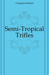 Semi-Tropical Trifles