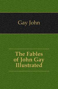 The Fables of John Gay Illustrated