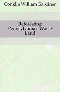 Reforesting Pennsylvania's Waste Land