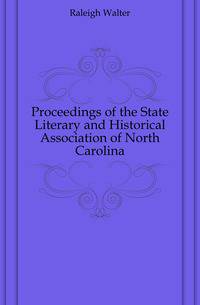 Proceedings of the State Literary and Historical Association of North Carolina