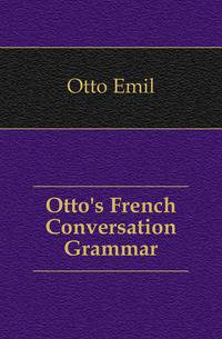 Otto's French Conversation Grammar