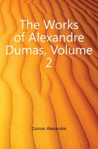 The Works of Alexandre Dumas, Volume 2