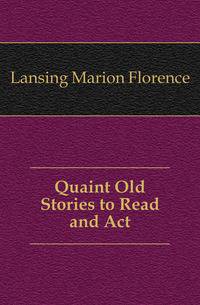 Quaint Old Stories to Read and Act