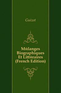 Melanges Biographiques Et Litteraires (French Edition)