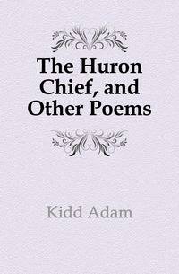 The Huron Chief, and Other Poems