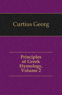 Principles of Greek Etymology, Volume 2