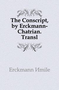 The Conscript, by Erckmann-Chatrian. Transl