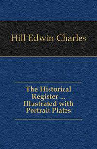 The Historical Register ... Illustrated with Portrait Plates
