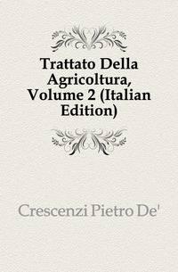 Trattato Della Agricoltura, Volume 2 (Italian Edition)