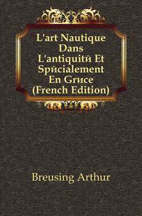 L'art Nautique Dans L'antiquite Et Specialement En Grece (French Edition)