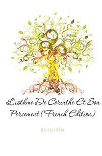 L'isthme De Corinthe Et Son Percement (French Edition)