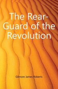 The Rear-Guard of the Revolution