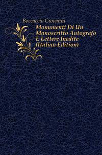 Monumenti Di Un Manoscritto Autografo E Lettere Inedite (Italian Edition)