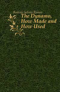 The Dynamo, How Made and How Used