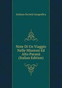 Note Di Un Viaggio Nelle Missioni Ed Alto Parana ... (Italian Edition)