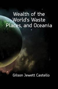 Wealth of the World's Waste Places, and Oceania