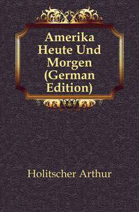 Amerika Heute Und Morgen (German Edition)