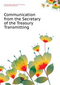 Communication from the Secretary of the Treasury Transmitting ...
