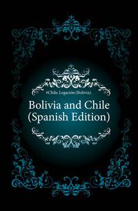 Bolivia and Chile (Spanish Edition)