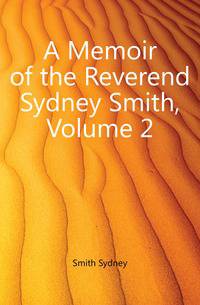 A Memoir of the Reverend Sydney Smith, Volume 2