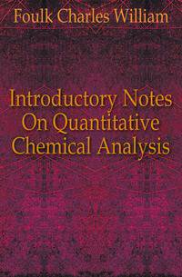 Introductory Notes On Quantitative Chemical Analysis
