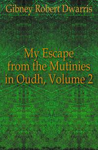 My Escape from the Mutinies in Oudh, Volume 2