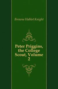 Peter Priggins, the College Scout, Volume 2