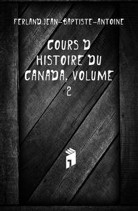 Cours D'histoire Du Canada, Volume 2