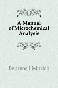 A Manual of Microchemical Analysis